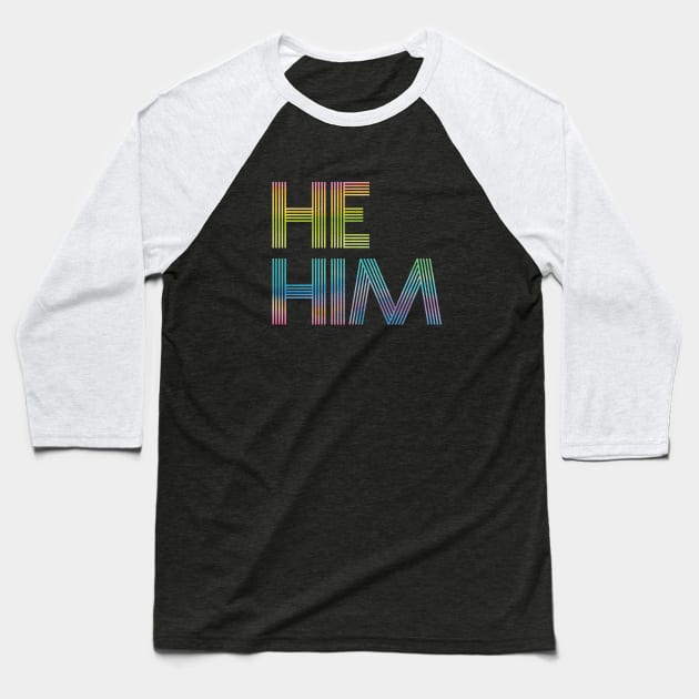 Rainbow Pronouns He/Him Baseball T-Shirt by Sunshine&Revolt